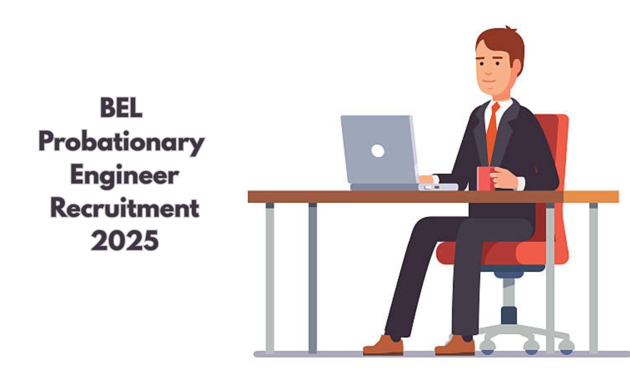 BEL Probationary Engineer Recruitment 2025: आवेदन प्रक्रिया, पात्रता और सैलरी डिटेल्स