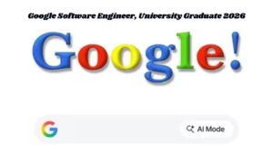 Google Software Engineer, University Graduate 2026: फ्रेशर्स के लिए सुनहरा मौका