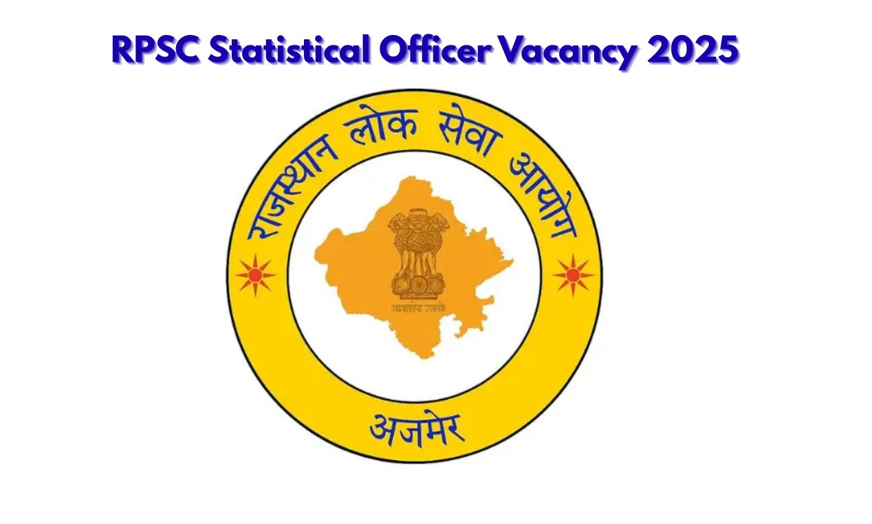 RPSC Statistical Officer Vacancy 2025: राजस्थान में निकली नई भर्ती, ऐसे करें आवेदन ऑनलाइन