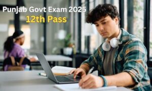 Upcoming Government Exams 2025 for 12th Pass in Punjab