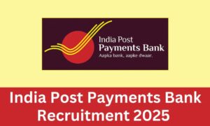 India Post Payments Bank Recruitment 2025: सरकारी बैंक में बंपर भर्ती, ऐसे करें आवेदन