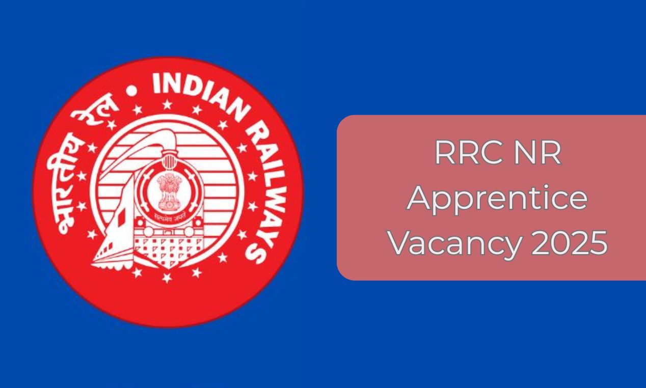 RRC NR Apprentice Vacancy 2025: आधिकारिक नोटिफिकेशन जारी, अभी करें आवेदन