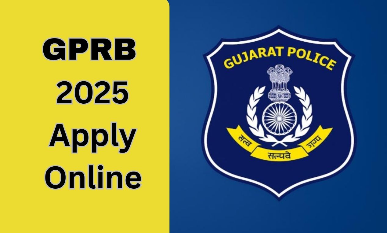 GPRB 2025 Apply Online: गुजरात पुलिस में कैसे करें रजिस्ट्रेशन (आज से शुरू)