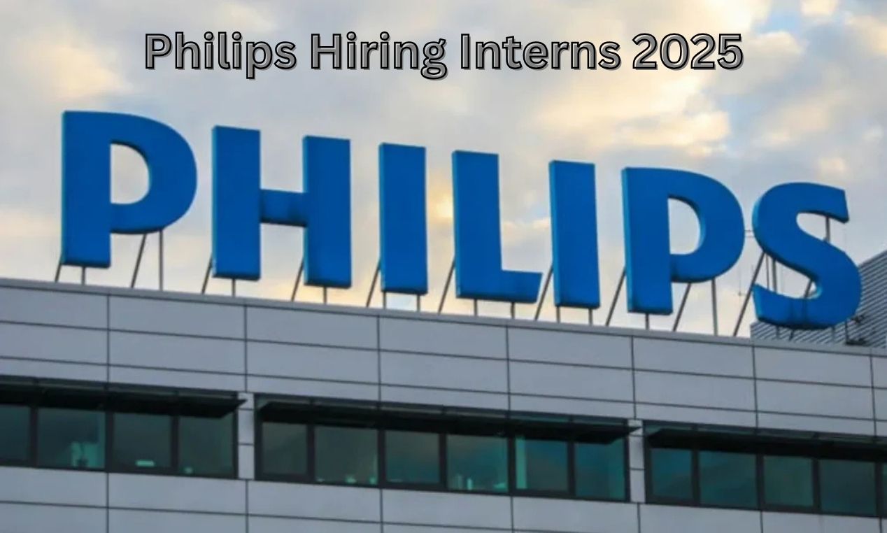 Philips Hiring Interns 2025: Job Role, Stipend & Location