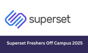 Superset Freshers Off Campus 2025: Apply for Graduate Career Fair Roles