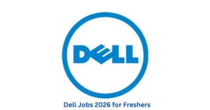Dell Jobs 2026 for Freshers | Software Engineer & QA Automation Apply Online