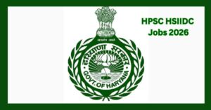 HPSC HSIIDC Jobs 2026 – Group B के 50 पदों के लिए Apply Online