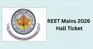 REET Mains 2026 Hall Ticket: जारी, परीक्षा केंद्र और समय की पूरी जानकारी